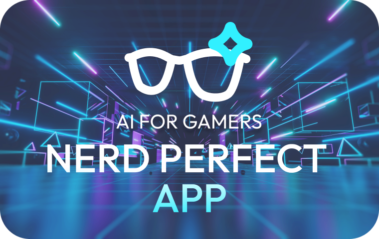 Nerd Perfect App — AI for Gamers